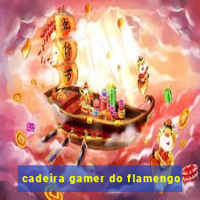 cadeira gamer do flamengo